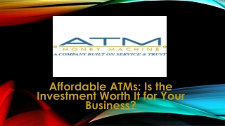 Affordable ATMs Is the Investment Worth It for Your Business
