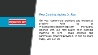 Floor Cleaning Machine on Rent  Wisconsinscrubandsweep.com