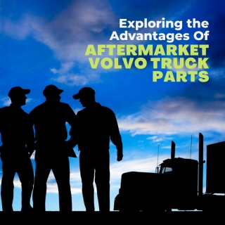 Exploring The Advantages Of Aftermarket Volvo Truck Parts