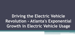 Driving the Electric Vehicle Revolution - Atlanta's Exponential Growth in Electric Vehicle Usage
