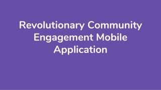 Revolutionary Community Engagement Mobile Application