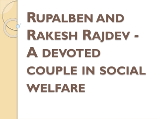 Rupalben and Rakesh Rajdev - A devoted couple in social welfare