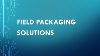 Step in the World of Flexible Packaging: Field Packaging Solutions