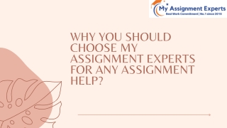 WHY YOU SHOULD CHOOSE MY ASSIGNMENT EXPERTS FOR ANY ASSIGNMENT HELP ppt