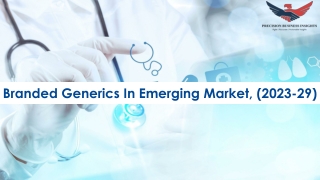 Branded Generics in Emerging Market Trends and Segments Forecast To 2029