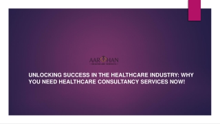 Unlocking Success in the Healthcare Industry: Why You Need Healthcare Consultancy Services Now