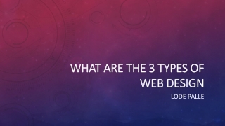 Lode Palle - What are the 3 types of web design