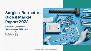 Surgical Retractors Market 2023 - Share, Ongoing Trends, Size, Growth Rate