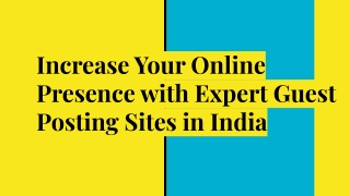 Increase Your Online Presence with Expert Guest Posting Sites in India