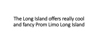 The Long Island offers really cool and fancy Prom Limo Long Island