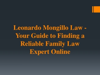 Leonardo Mongillo Law - Your Guide to Finding a Reliable Family Law Expert Online