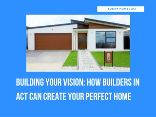 From Concept to Reality: Choosing the Best Builders in ACT for Your Home