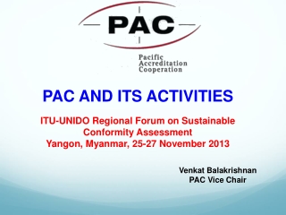 PAC AND ITS ACTIVITIES ITU-UNIDO Regional Forum on Sustainable Conformity Assessment