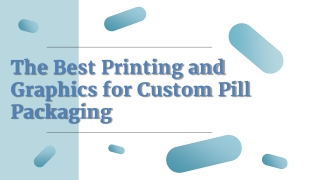 The Best Printing and Graphics for Custom Pill Packaging