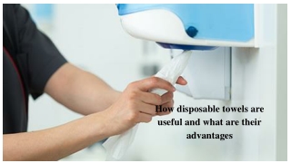 How disposable towels are useful and what are their advantages