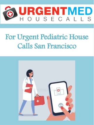 For Urgent Pediatric House Calls San Francisco