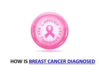 HOW IS BREAST CANCER DIAGNOSED