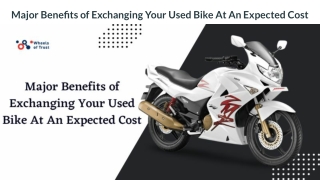 Major Benefits of Exchanging Your Used Bike At An Expected Cost