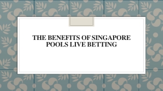 The Benefits of Singapore Pools Live Betting