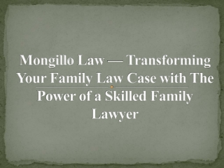 Mongillo Law — Transforming Your Family Law Case with The Power of a Skilled Family Lawyer