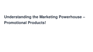 Understanding the Marketing Powerhouse – Promotional Products!