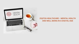 ZIQITZA HEALTHCARE – MENTAL HEALTH AND WELL BEING IN A DIGITAL AGE