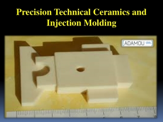 Precision Technical Ceramics and Injection Molding