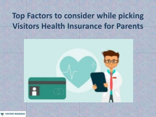 Top Factors to consider while picking Visitors Health Insurance for Parents