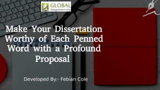 Make Your Dissertation Worthy of Each Penned Word with a Profound Proposal