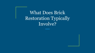 What Does Brick Restoration Typically Involve_