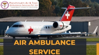 Access Highly Advanced Medical Equipment by Panchmukhi Air Ambulance Services in Kolkata and Guwahati