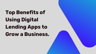 Top Benefits of Using Digital Lending Apps to Grow a Business. (1)