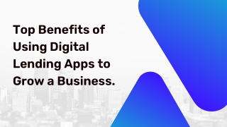 Top Benefits of Using Digital Lending Apps to Grow a Business.