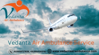 Select Vedanta Air Ambulance Service in Varanasi with Modern Medical Devices