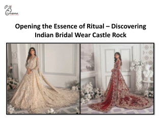 Opening the Essence of Ritual – Discovering Indian Bridal Wear Castle Rock