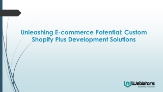 Unleashing E-commerce Potential: Custom Shopify Plus Development Solutions
