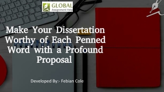 Make Your Dissertation Worthy of Each Penned Word with a Profound Proposal