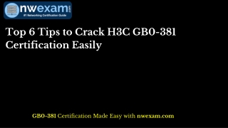 Top 6 Tips to Crack H3C GB0-381 Certification Easily