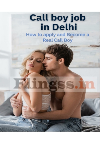 Call boy in Delhi-How to apply and Become a Real Call Boy