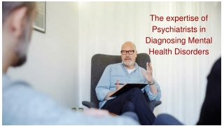 The expertise of Psychiatrists in Diagnosing Mental Health Disorders