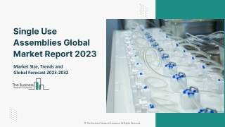 Single Use Assemblies Market Insights, Segments And Global Forecast 2023 To 2032