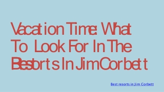 Vacation Time What To Look For In The Best Resorts In Jim Corbett