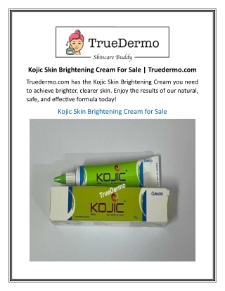 Kojic Skin Brightening Cream For Sale  Truedermo.com