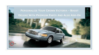 Personalize Your Crown Victoria - Boost Deluxe With Premium Parts And Also Add-On