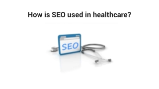 How is SEO used in healthcare ?