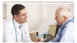 Marlora Post Acute Rehab - The Role of Speech Therapy in Treating Speech and Language Disorders