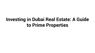 Investing in Dubai Real Estate_ A Guide to Prime Properties