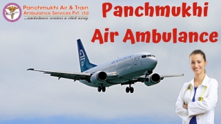 Get Advanced Medical Attachment by Panchmukhi Air Ambulance in Services Raipur and Patna