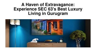 A Haven of Extravagance Experience SEC 63's Best Luxury Living in Gurugram