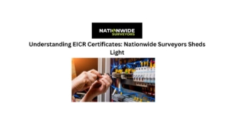 Understanding EICR Certificates Nationwide Surveyors Sheds Light